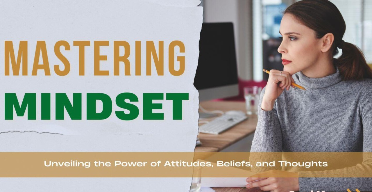 Mindset Matters: How to Think Your Way to Success